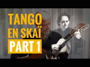 Roland Dyens Tango en Skaï lesson